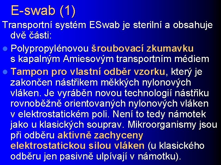 E-swab (1) Transportní systém ESwab je sterilní a obsahuje dvě části: l Polypropylénovou šroubovací