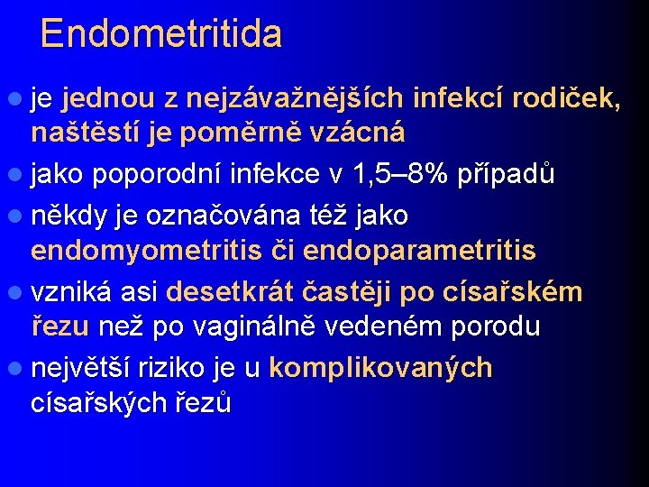 Endometritida l je jednou z nejzávažnějších infekcí rodiček, naštěstí je poměrně vzácná l jako