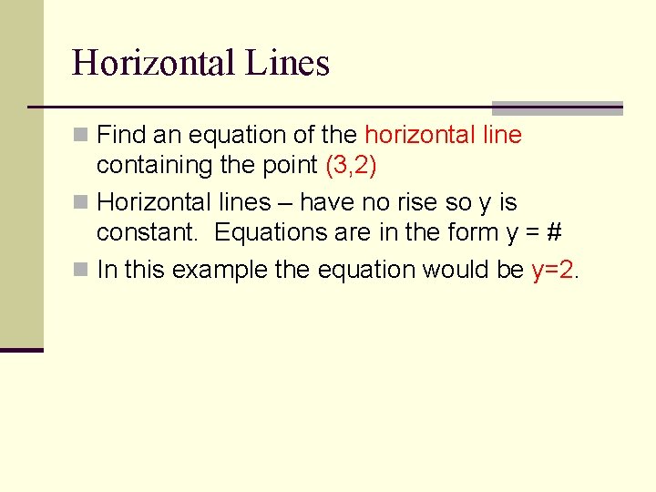 Horizontal Lines n Find an equation of the horizontal line containing the point (3,