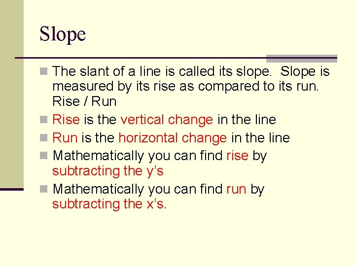 Slope n The slant of a line is called its slope. Slope is measured