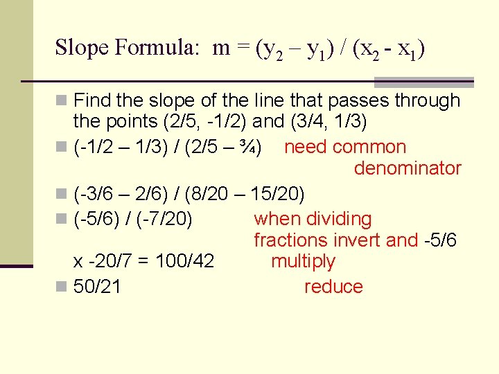 Slope Formula: m = (y 2 – y 1) / (x 2 - x