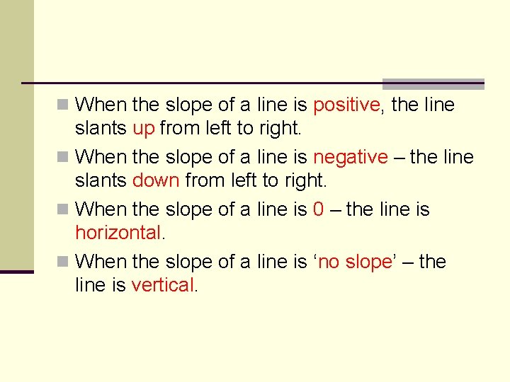 n When the slope of a line is positive, the line slants up from