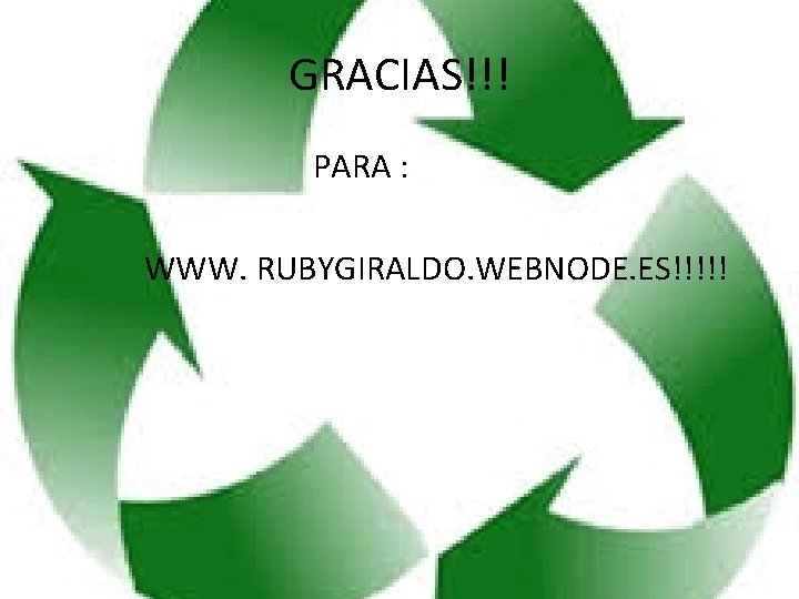 GRACIAS!!! PARA : WWW. RUBYGIRALDO. WEBNODE. ES!!!!! 