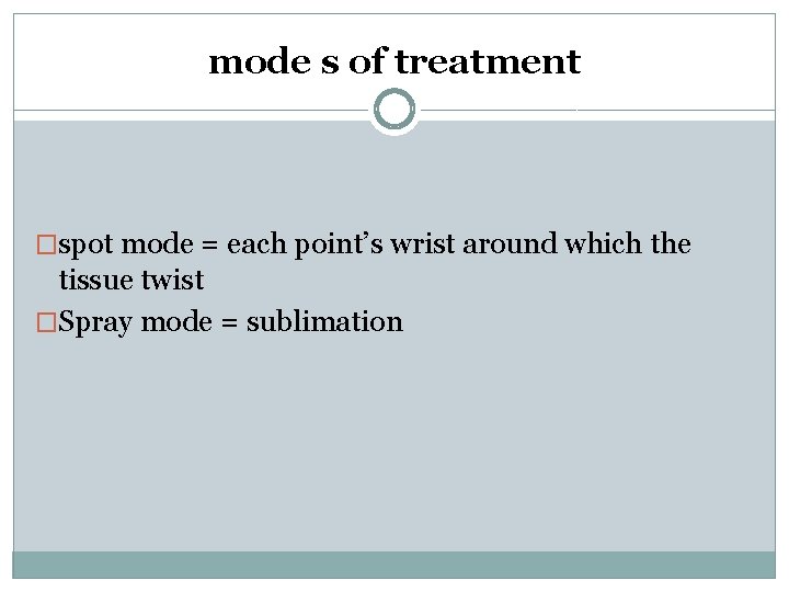 mode s of treatment �spot mode = each point’s wrist around which the tissue