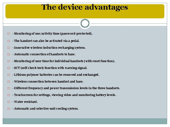The device advantages � - Monitoring of use/activity time (password-protected). � - The handset