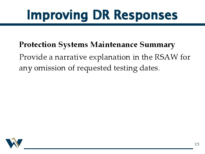 Improving DR Responses Protection Systems Maintenance Summary Provide a narrative explanation in the RSAW