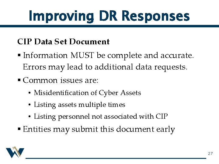 Improving DR Responses CIP Data Set Document § Information MUST be complete and accurate.