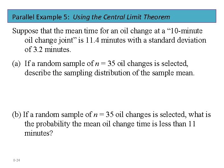 Parallel Example 5: Using the Central Limit Theorem Suppose that the mean time for Parallel Example 5: Using the Central Limit Theorem Suppose that the mean time for