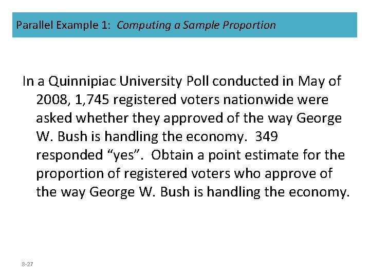 Parallel Example 1: Computing a Sample Proportion In a Quinnipiac University Poll conducted in Parallel Example 1: Computing a Sample Proportion In a Quinnipiac University Poll conducted in