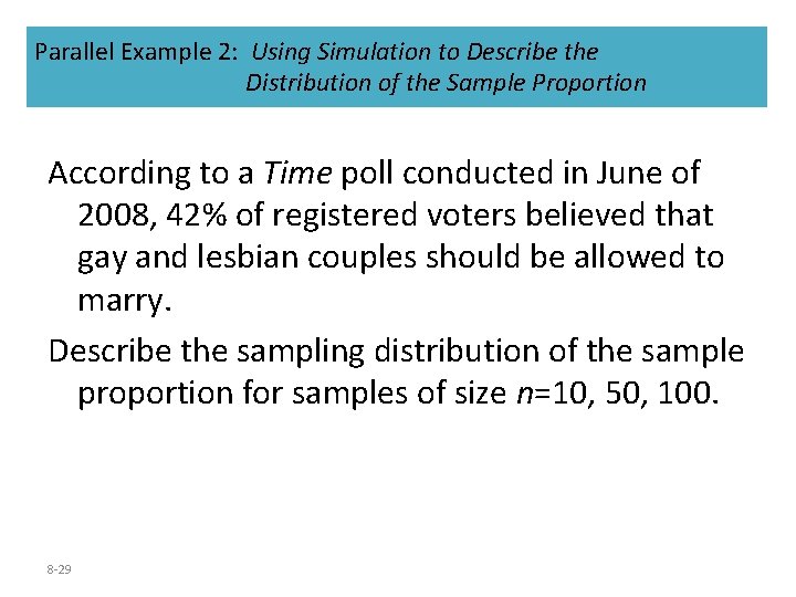Parallel Example 2: Using Simulation to Describe the Distribution of the Sample Proportion According Parallel Example 2: Using Simulation to Describe the Distribution of the Sample Proportion According