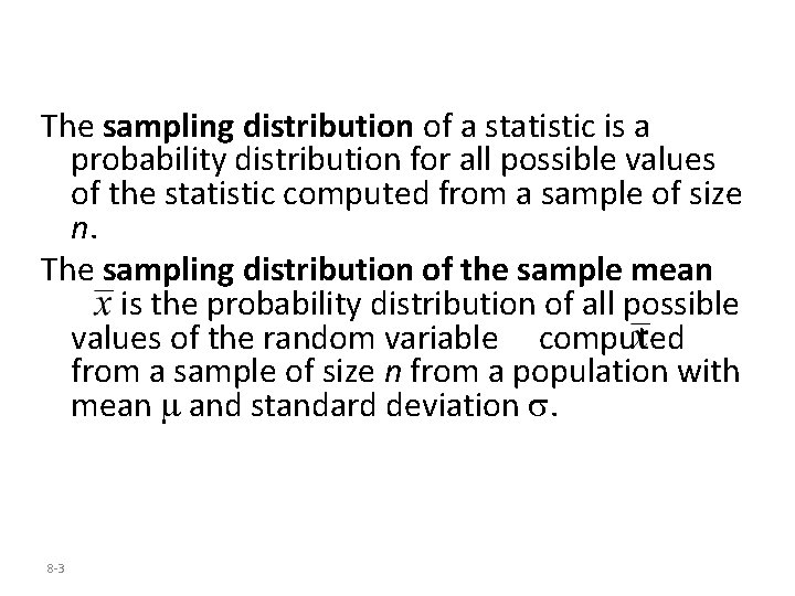 The sampling distribution of a statistic is a probability distribution for all possible values The sampling distribution of a statistic is a probability distribution for all possible values