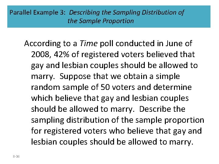 Parallel Example 3: Describing the Sampling Distribution of the Sample Proportion According to a Parallel Example 3: Describing the Sampling Distribution of the Sample Proportion According to a