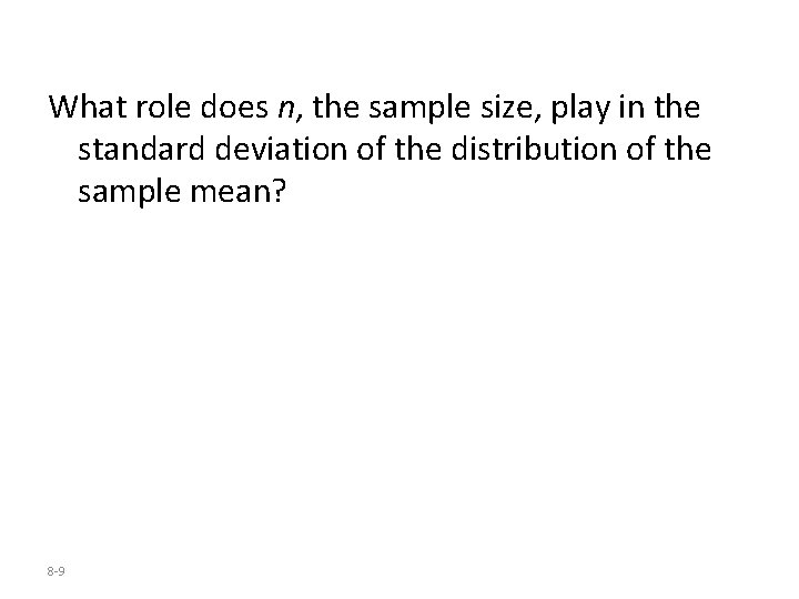 What role does n, the sample size, play in the standard deviation of the What role does n, the sample size, play in the standard deviation of the