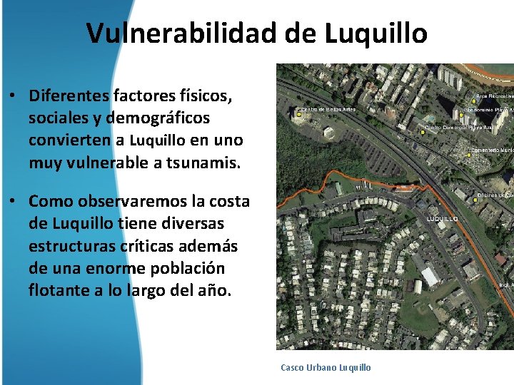 Vulnerabilidad de Luquillo • Diferentes factores físicos, sociales y demográficos convierten a Luquillo en
