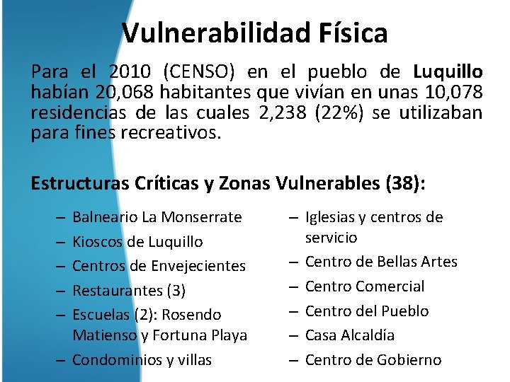 Vulnerabilidad Física Para el 2010 (CENSO) en el pueblo de Luquillo habían 20, 068