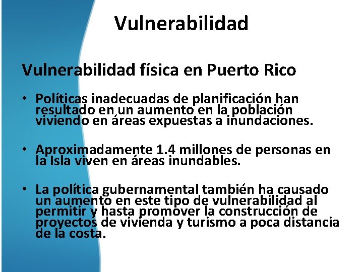Vulnerabilidad física en Puerto Rico • Políticas inadecuadas de planificación han resultado en un