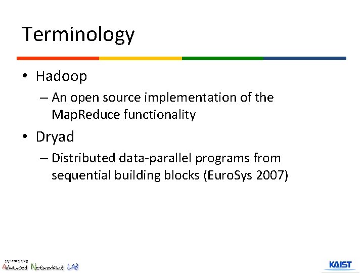 Terminology • Hadoop – An open source implementation of the Map. Reduce functionality •
