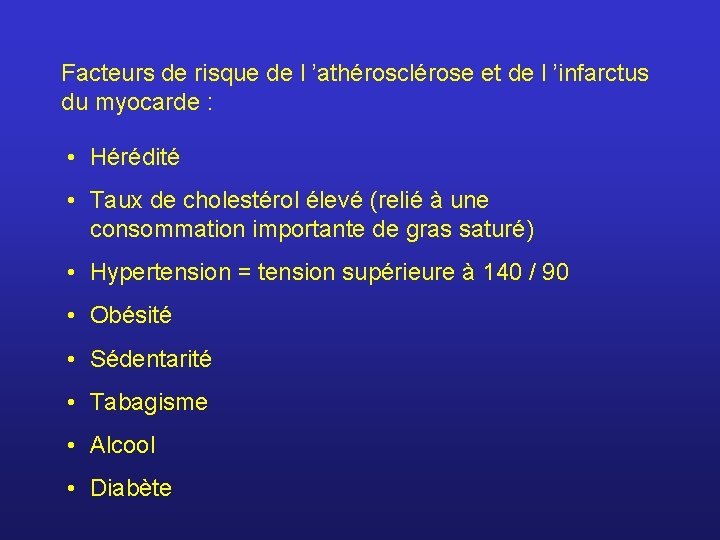 Facteurs de risque de l ’athérosclérose et de l ’infarctus du myocarde : •