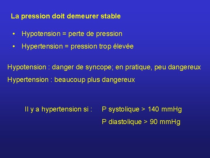 La pression doit demeurer stable • Hypotension = perte de pression • Hypertension =