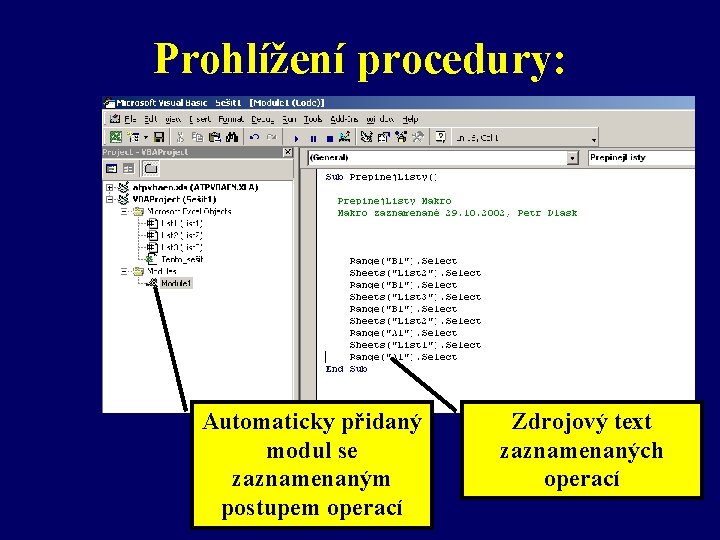 Prohlížení procedury: Automaticky přidaný modul se zaznamenaným postupem operací Zdrojový text zaznamenaných operací 