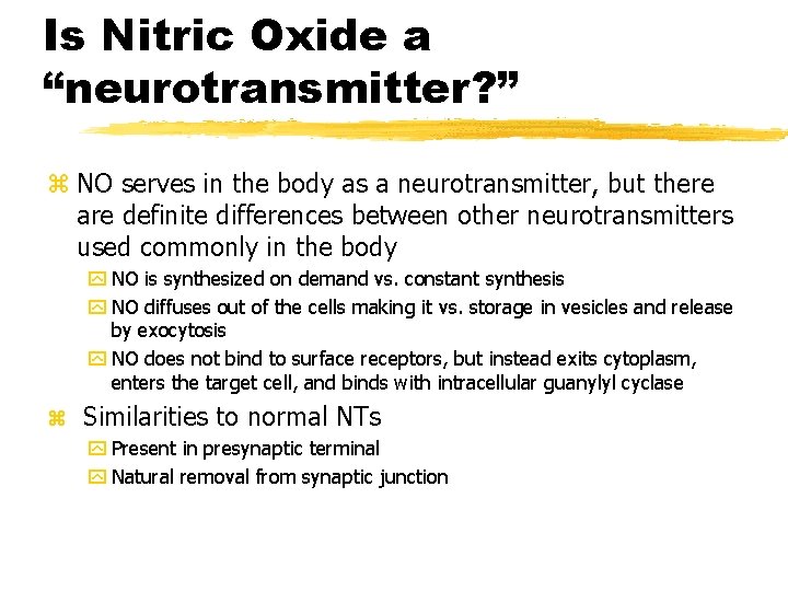 Is Nitric Oxide a “neurotransmitter? ” z NO serves in the body as a