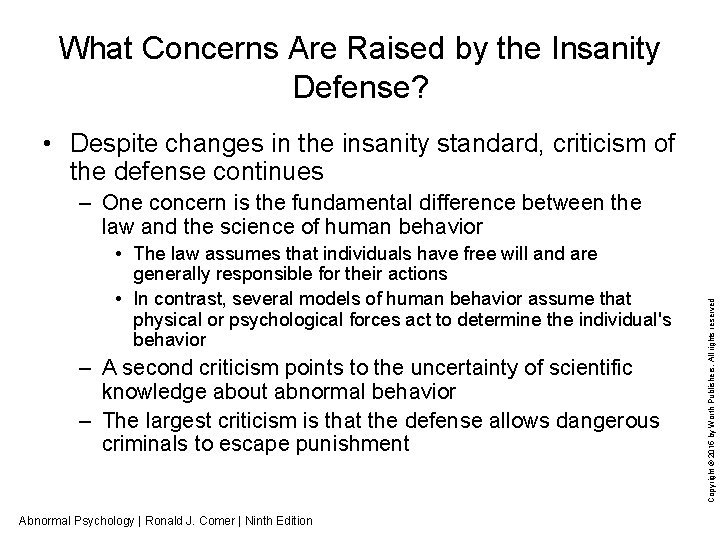 What Concerns Are Raised by the Insanity Defense? • Despite changes in the insanity