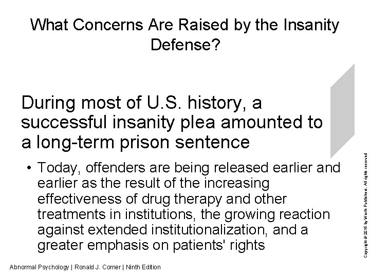 What Concerns Are Raised by the Insanity Defense? • Today, offenders are being released