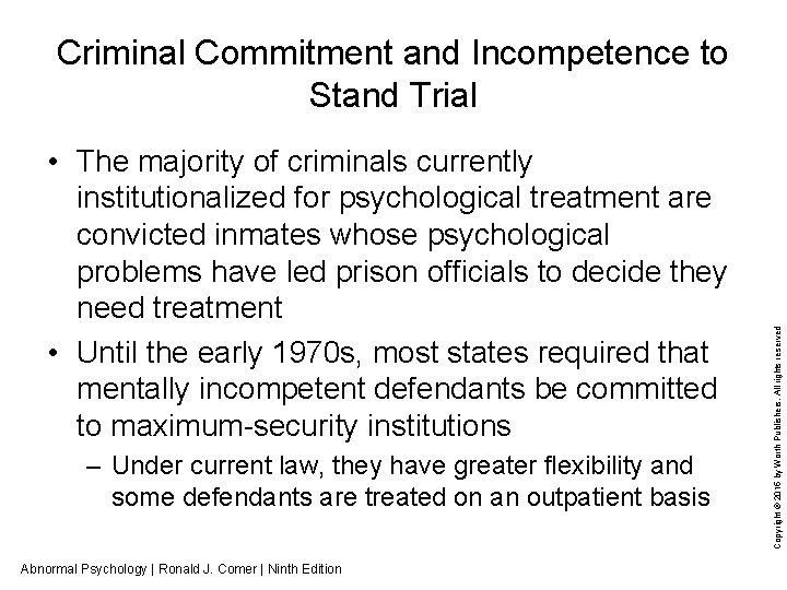  • The majority of criminals currently institutionalized for psychological treatment are convicted inmates