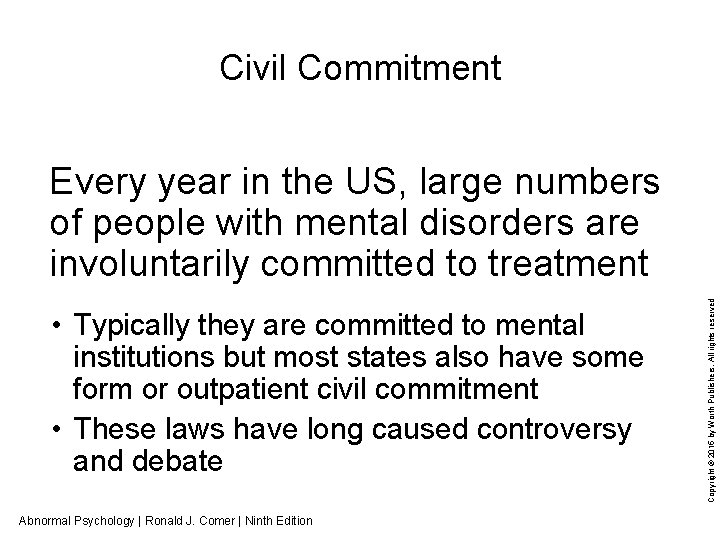 Civil Commitment • Typically they are committed to mental institutions but most states also