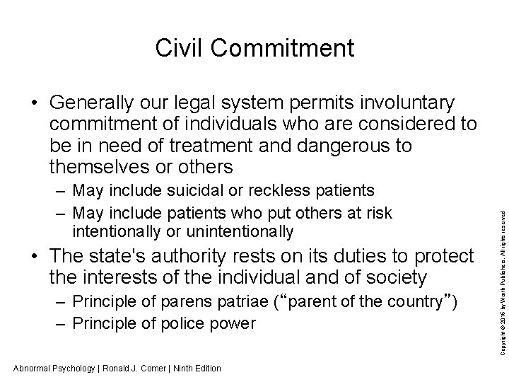Civil Commitment – May include suicidal or reckless patients – May include patients who