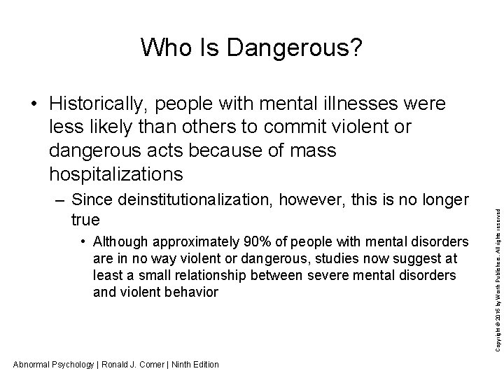Who Is Dangerous? – Since deinstitutionalization, however, this is no longer true • Although