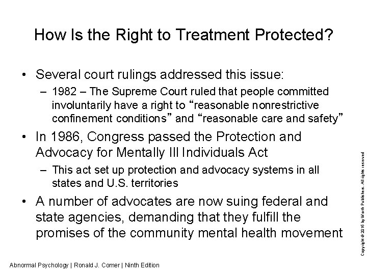 How Is the Right to Treatment Protected? • Several court rulings addressed this issue: