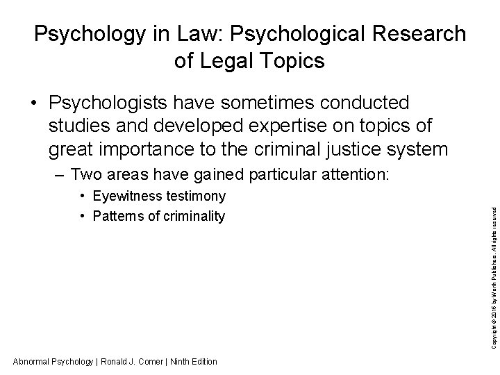 Psychology in Law: Psychological Research of Legal Topics • Psychologists have sometimes conducted studies