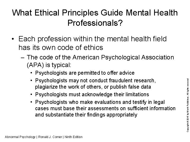 What Ethical Principles Guide Mental Health Professionals? • Each profession within the mental health