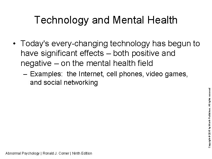 Technology and Mental Health • Today's every-changing technology has begun to have significant effects