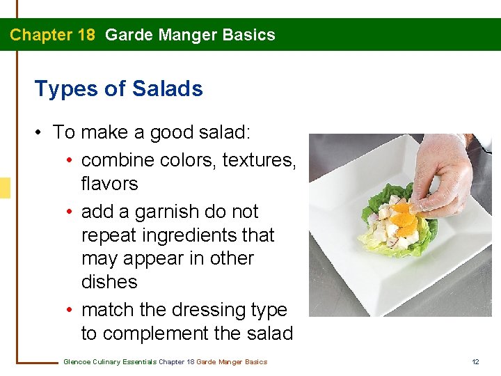 Chapter 18 Garde Manger Basics Types of Salads • To make a good salad: