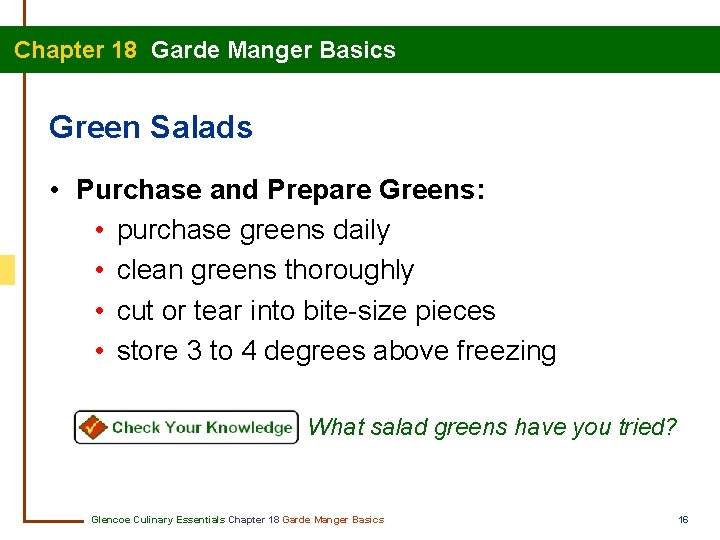 Chapter 18 Garde Manger Basics Green Salads • Purchase and Prepare Greens: • purchase