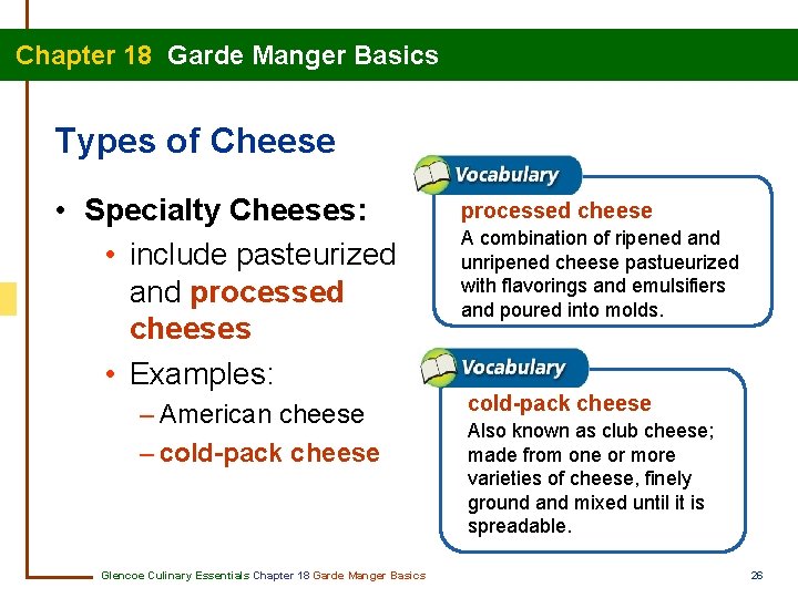 Chapter 18 Garde Manger Basics Types of Cheese • Specialty Cheeses: • include pasteurized