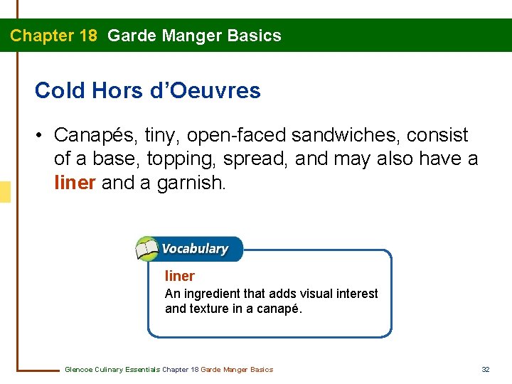 Chapter 18 Garde Manger Basics Cold Hors d’Oeuvres • Canapés, tiny, open-faced sandwiches, consist