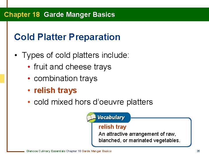 Chapter 18 Garde Manger Basics Cold Platter Preparation • Types of cold platters include: