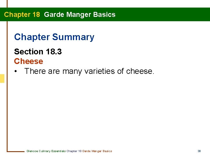 Chapter 18 Garde Manger Basics Chapter Summary Section 18. 3 Cheese • There are