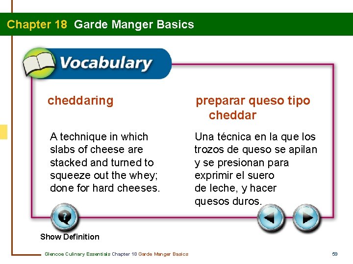 Chapter 18 Garde Manger Basics cheddaring preparar queso tipo cheddar A technique in which