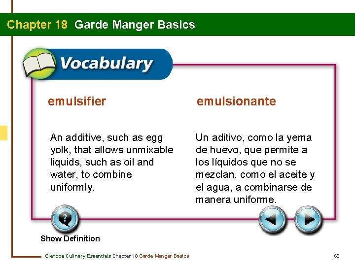Chapter 18 Garde Manger Basics emulsifier emulsionante An additive, such as egg yolk, that