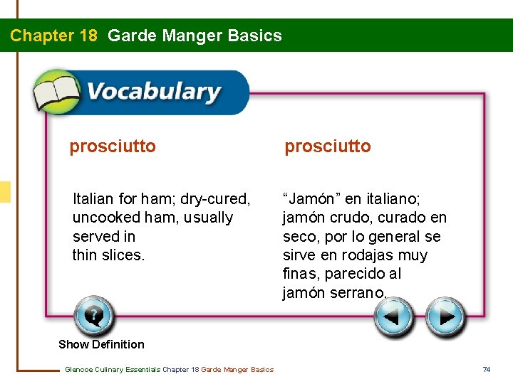 Chapter 18 Garde Manger Basics prosciutto Italian for ham; dry-cured, uncooked ham, usually served