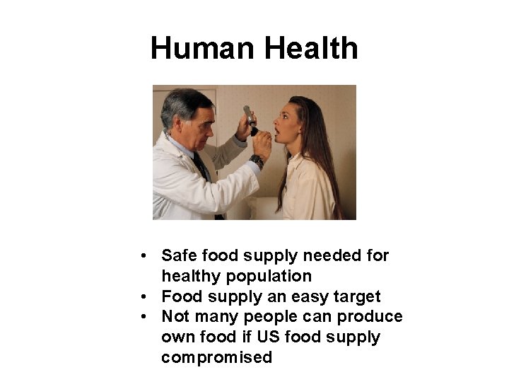 Human Health • Safe food supply needed for healthy population • Food supply an