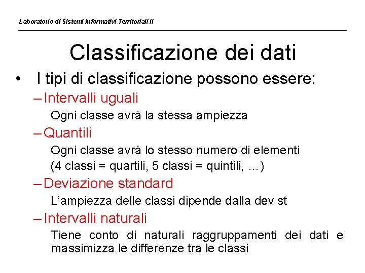 Laboratorio di Sistemi Informativi Territoriali II Classificazione dei dati • I tipi di classificazione