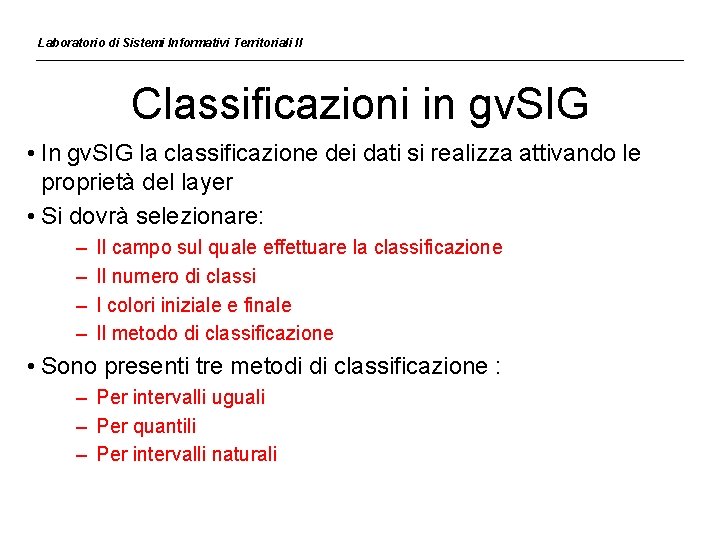 Laboratorio di Sistemi Informativi Territoriali II Classificazioni in gv. SIG • In gv. SIG