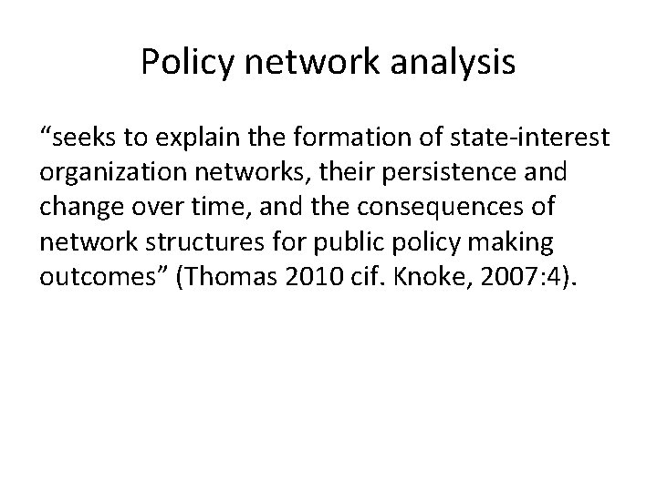 Policy network analysis “seeks to explain the formation of state-interest organization networks, their persistence