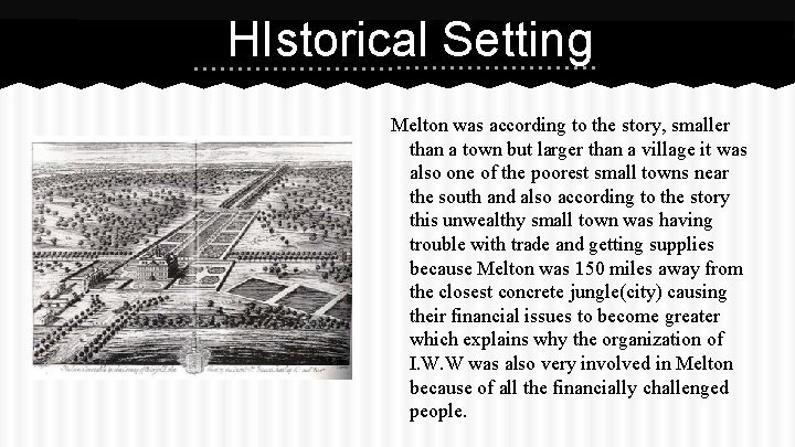 HIstorical Setting Melton was according to the story, smaller than a town but larger