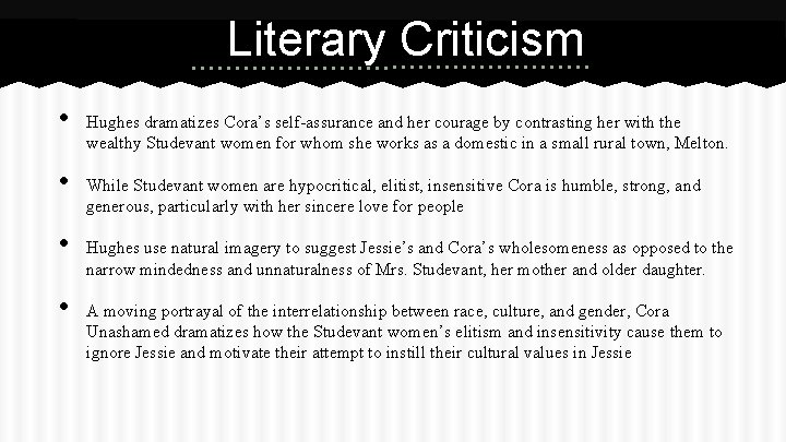 Literary Criticism • • Hughes dramatizes Cora’s self-assurance and her courage by contrasting her